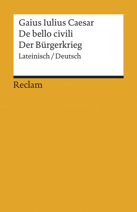 De bello civili / Der Bürgerkrieg. Lateinisch/Deutsch -  Caesar