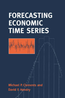 Forecasting Economic Time Series - Michael Clements, David Hendry