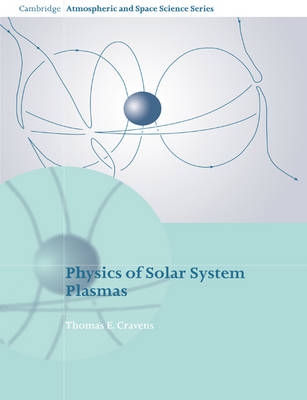 Physics of Solar System Plasmas - Thomas E. Cravens