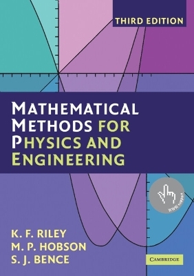 Mathematical Methods for Physics and Engineering - K. F. Riley, M. P. Hobson, S. J. Bence