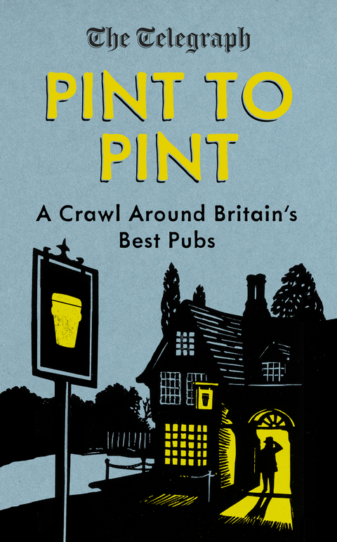 Pint to Pint : A Crawl Around Britain's Best Pubs -  The Telegraph