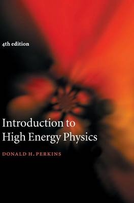 Introduction to High Energy Physics - Donald H. Perkins