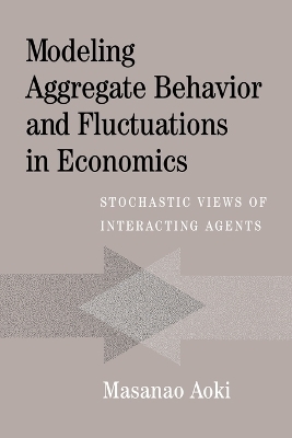 Modeling Aggregate Behavior and Fluctuations in Economics - Masanao Aoki