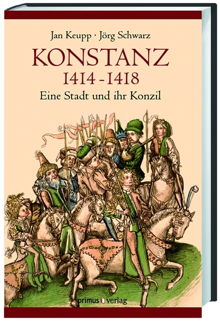 Konstanz 1414-1418 - Jan Keupp, Jörg Schwarz