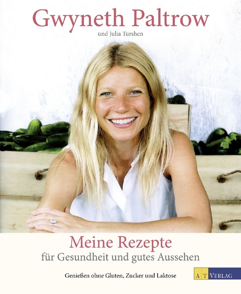 Meine Rezepte für Gesundheit und gutes Aussehen - Gwyneth Paltrow, Julia Turshen