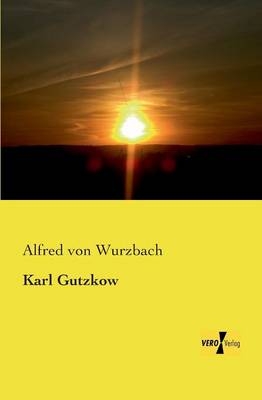 Karl Gutzkow - Alfred Von Wurzbach