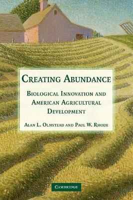 Creating Abundance - Alan L. Olmstead, Paul W. Rhode