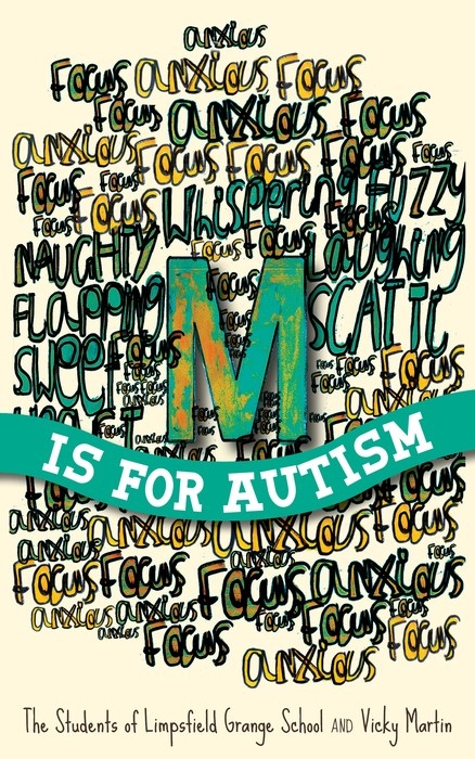 M is for Autism -  Vicky Martin,  The Students Of Limpsfield Grange School