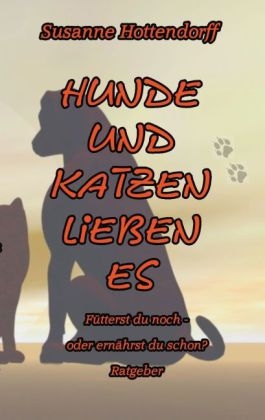 Hunde und Katzen lieben es - Susanne Hottendorff