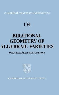 Birational Geometry of Algebraic Varieties - Janos Kollár, Shigefumi Mori