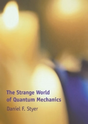 The Strange World of Quantum Mechanics - Daniel F. Styer