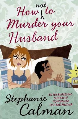 How Not to Murder Your Husband - Stephanie Calman