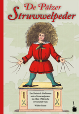 De Pälzer Struwwelpeder. Em Heinrich Hoffmann soin »Struwwelpeter« ins (Kur-)Pälzische iwwersetzt - Hoffmann, Heinrich