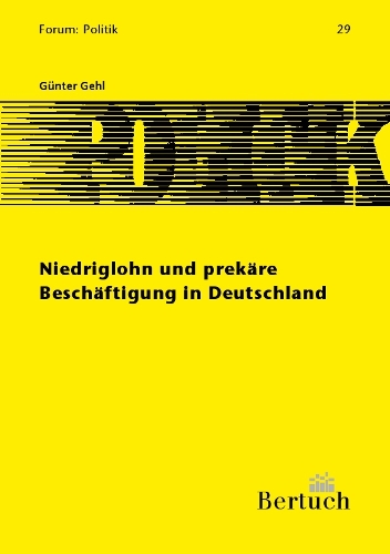 Niedriglohn und prekäre Beschäftigung in Deutschland - Günter Gehl