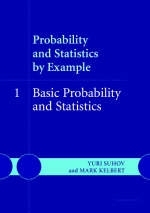 Probability and Statistics by Example: Volume 1, Basic Probability and Statistics - Yuri Suhov, Mark Kelbert