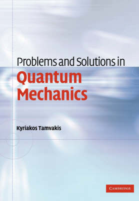 Problems and Solutions in Quantum Mechanics - Kyriakos Tamvakis