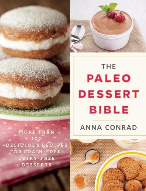 Paleo Dessert Bible -  Anna Conrad