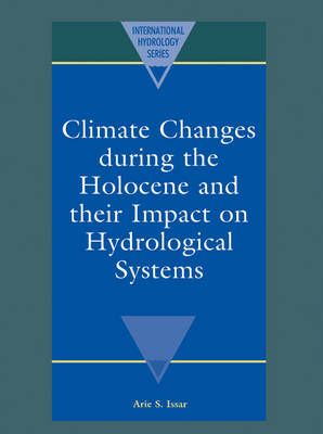 Climate Changes during the Holocene and their Impact on Hydrological Systems - Arie S. Issar