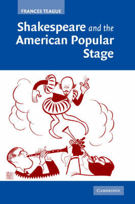 Shakespeare and the American Popular Stage - Frances Teague