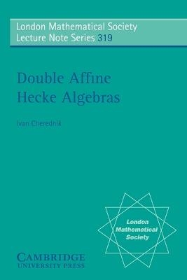 Double Affine Hecke Algebras - Ivan Cherednik