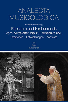 Papsttum und Kirchenmusik vom Mittelalter bis zu Benedikt XVI. - 