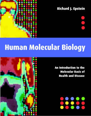 Human Molecular Biology - Richard J. Epstein