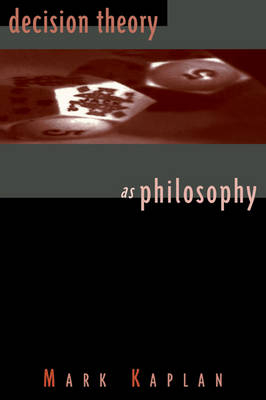 Decision Theory as Philosophy - Mark Kaplan
