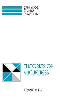 Theories of Vagueness - Rosanna Keefe