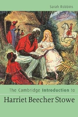 The Cambridge Introduction to Harriet Beecher Stowe - Sarah Robbins