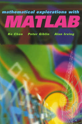 Mathematical Explorations with MATLAB - K. Chen, Peter J. Giblin, A. Irving