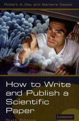 How to Write and Publish a Scientific Paper - Robert A. Day, Barbara Gastel