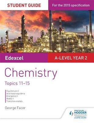 Edexcel A-level Year 2 Chemistry Student Guide: Topics 11-15 -  George Facer