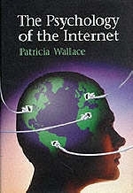 The Psychology of the Internet - Patricia Wallace