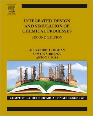 Integrated Design and Simulation of Chemical Processes - Alexandre C. Dimian, Costin Sorin Bildea, Anton A. Kiss