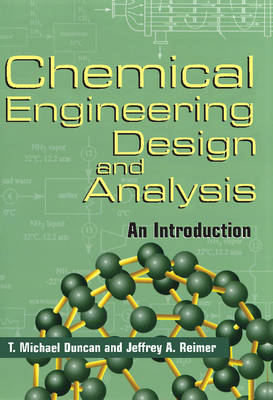 Chemical Engineering Design and Analysis - T. Michael Duncan, Jeffrey A. Reimer