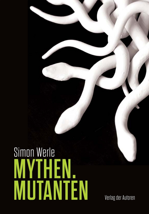 Mythen.Mutanten - Simon Werle