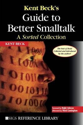 Kent Beck's Guide to Better Smalltalk - Kent Beck