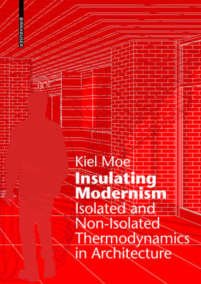 Insulating Modernism - Kiel Moe