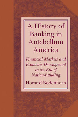 A History of Banking in Antebellum America - Howard Bodenhorn