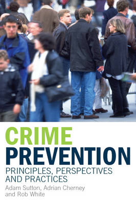 Crime Prevention - Adam Sutton, Adrian Cherney, Rob White