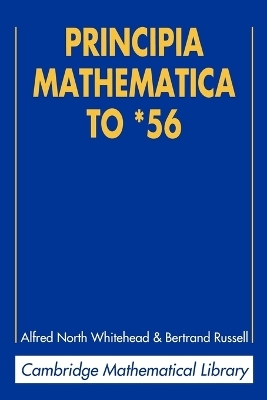 Principia Mathematica to *56 - Alfred North Whitehead, Bertrand Russell