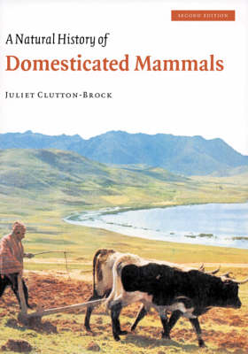 A Natural History of Domesticated Mammals - Juliet Clutton-Brock