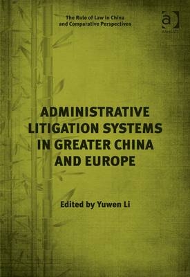Administrative Litigation Systems in Greater China and Europe -  Yuwen Li
