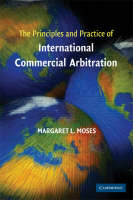 The Principles and Practice of International Commercial Arbitration - Margaret L. Moses