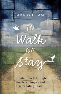 To Walk Or Stay - Lara Williams