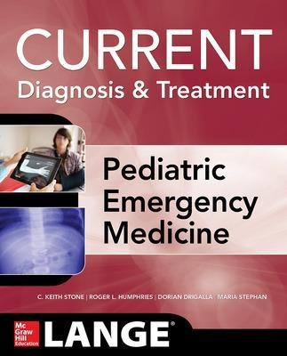 LANGE Current Diagnosis and Treatment Pediatric Emergency Medicine - C. Keith Stone, Roger Humphries, Dorian Drigalla, Maria Stephan