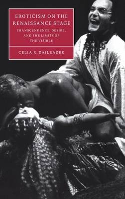 Eroticism on the Renaissance Stage - Celia R. Daileader