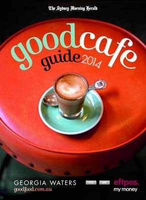 The Sydney Morning Herald Good Cafe Guide 2014 - Georgia Waters
