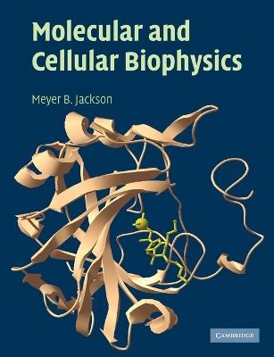 Molecular and Cellular Biophysics - Meyer B. Jackson