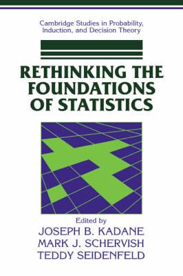 Rethinking the Foundations of Statistics - Joseph B. Kadane, Mark J. Schervish, Teddy Seidenfeld